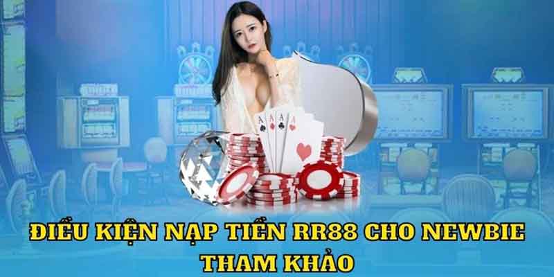 Khi nào nên nạp tiền RR88